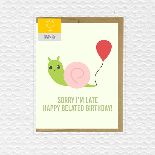 Sorry I’m Late, Happy Belated Birthday Card