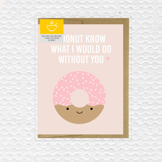 I Donut Know What I Would Do Without You Love Card
