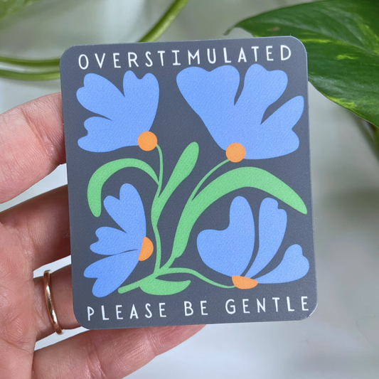 Mental Health Sticker | Overstimulated - Please Be Gentle