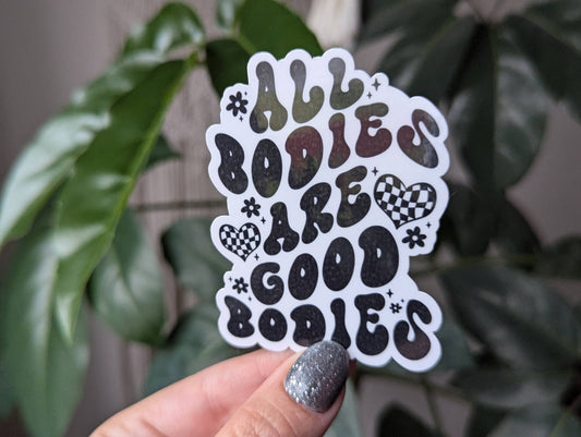 All bodies are good bodies, empowerment vinyl sticker