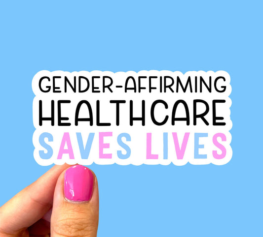 Gender affirming healthcare saves lives, Pride sticker