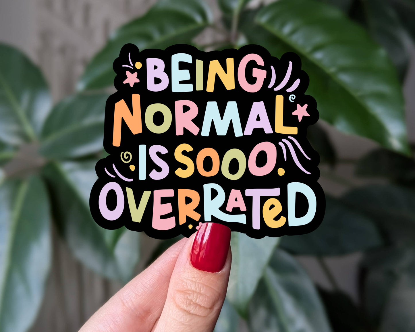 Being normal is so overrated vinyl sticker!