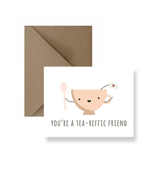 You’re A Tea-reffic Friend Greeting Card