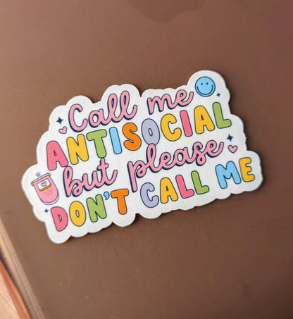 Call me antisocial but please don’t call me, vinyl sticker