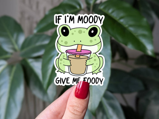If I'm moody give me foody, cute frog vinyl sticker