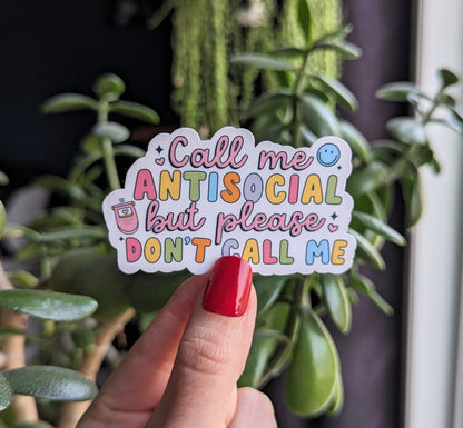 Call me antisocial but please don’t call me, vinyl sticker