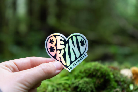 Holographic Be Kind To Yourself Sticker | Groovy Self Love