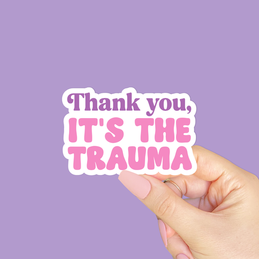 Thank you it's the trauma, Mental health sticker
