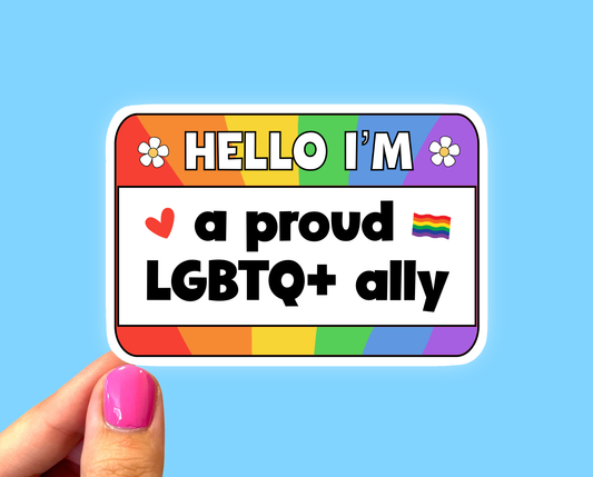 Pride sticker Hello I’m a proud LGBTQ+ ally