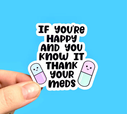 If you're happy and you know it thank your meds sticker