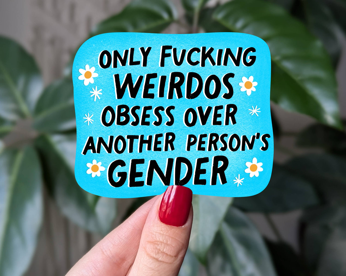 Only Fucking Weirdos Obsess Over Another Person's Gender