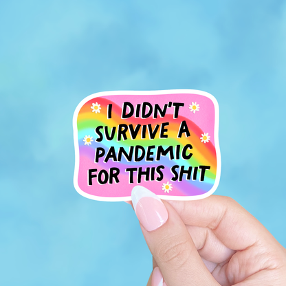 I didn't survive a pandemic for this shit, Laptop sticker