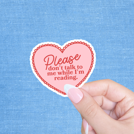 Please don't talk to me while I'm reading, Bookish sticker 