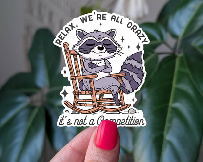 Relax we're all crazy it's not a competition vinyl sticker