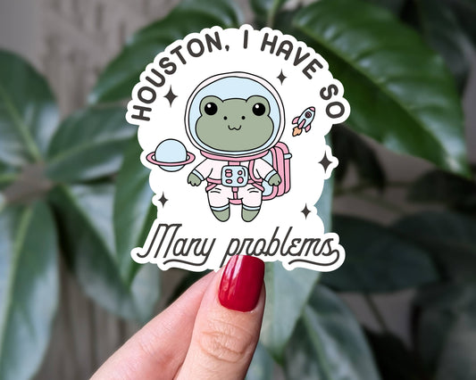 Houston I have so many problems, funny vinyl sticker