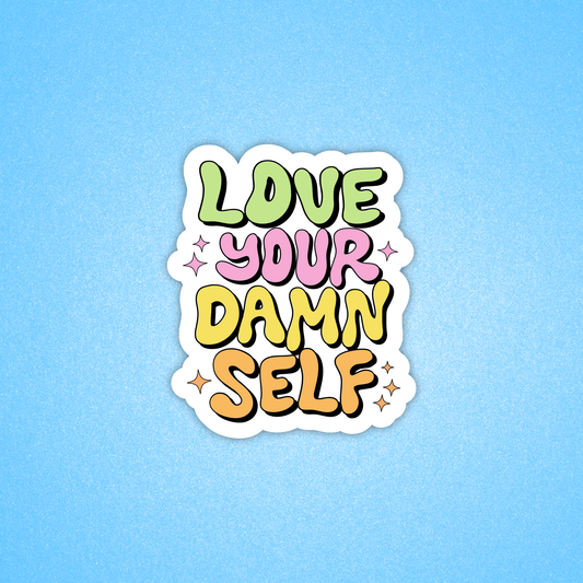 Love your damn self, Mental health sticker, Laptop sticker