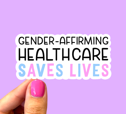Gender affirming healthcare saves lives, Pride sticker