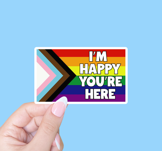 I'm happy you're here, Pride sticker, LGBTQ sticker