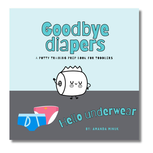 Goodbye Diapers- A potty training prep book for kids.